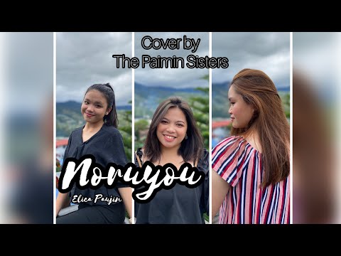 Noruyou - Elica Paujin || Shoot at Kinabalu Pine Resort || Cover by The Paimin Sisters