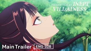 Though I Am an Inept Villainess | Main Trailer [ENG SUB] | Premieres July 12, 2026