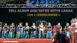 Download lagu Full Album Seni Tayub SETYO LARAS ~WARGO WDS~Live Lebengjumuk ~ALFA_Audio ~ Tergreees 2022 mp3