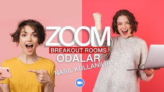 ZOOM Odalar (Breakout Rooms) Nasıl Kullanılır?