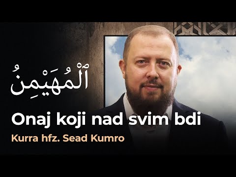 Allahova lijepa imena - (EL-MUHEJMIN) - hfz. mr. Sead Kumro