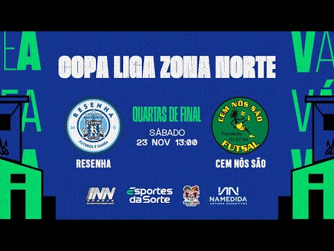 Resenha FS x Cem Nôs São FS • Quartas de Final • Copa Liga Zona Norte 2024 (Ouro)