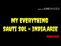SAUTI SOL   ×   INDIA.ARIE -My Everything (LYRICS)