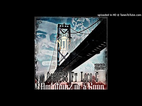 Ochoe38 // Loco C // Ambitionz of a goon