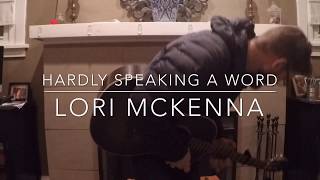 Hardly Speaking A Word - Lori McKenna