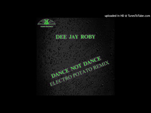 Dee Jay Roby - Dance Not Dance (Electro Potato Remix)