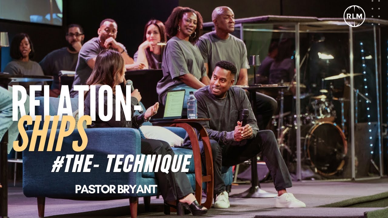 RELATIONSHIPS #THE-TECHNIQUE // PASTOR BRYANT