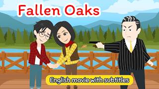 Fallen Oaks  | Animated Stories | English Story | Learn English with Kevin
