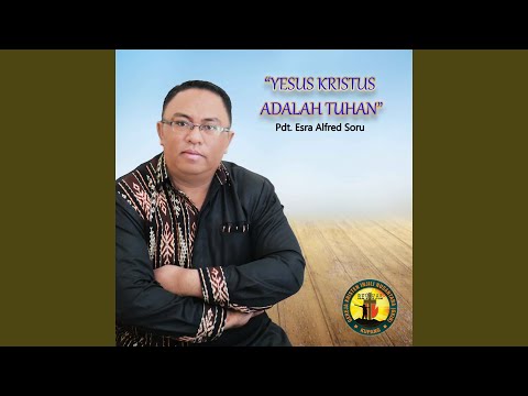 Download Pdt. Esra Alfred Soru - Yesus Kristus Adalah Tuhan MP3