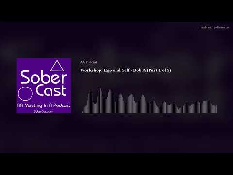 Workshop: Ego and Self - Bob A (Part 1 of 5)