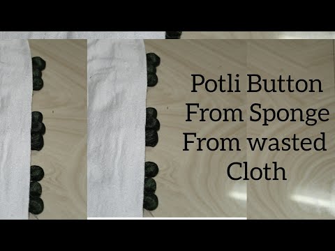 Potli Buttons two typeS 1) From Sponge  2)From Wasted cloth Video
