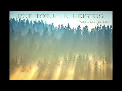 Album (18) Pot totul in Hristos - Puiu si Beni Chibici
