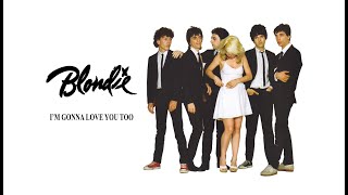 Blondie - I&#39;m Gonna Love You Too (On Screen Lyrics/Slideshow)