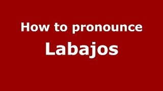 How to pronounce Labajos