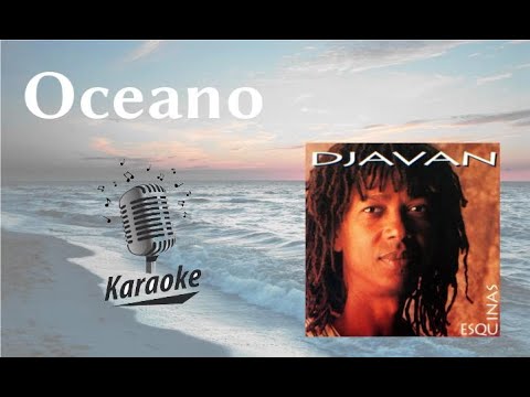 Oceano - karaokê playback original c/ letra - Djavan