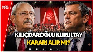 CHP’de Kurultay Kaosu: Kılıçdaroğlu Yol Ayrımında mı?