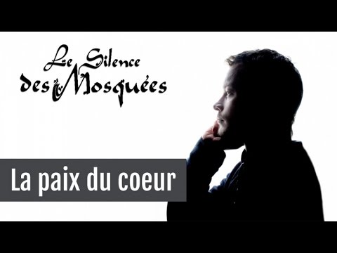 Le Silence des Mosquées • « La paix du cœur »