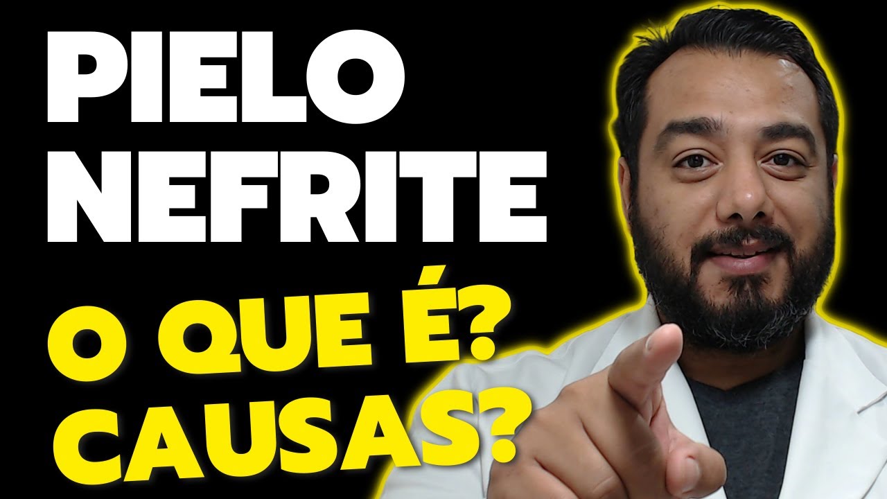 Pielonefrite: o que é, causas, sintomas e tratamento. Entenda tudo aqui! Prof. Dr. Victor Proença