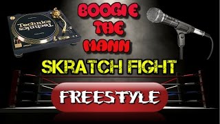 Boogie The Mann Skratch Fight Freestyle