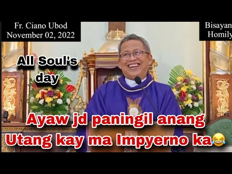 November 2, 2022 All Soul’s Day Ayaw paningil sa Utang Kay Ma Impyerno Ka 😂 | Fr Ciano Ubod