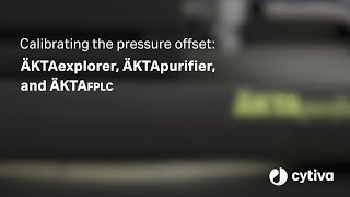 ÄKTA™チュートリアルシリーズ:ÄKTAexplorer、ÄKTApurifier、ÄKTAFPLCの圧力オフセット校正方法