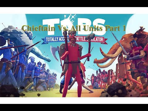 (1v1) Chieftain vs All Units Part 1 - Totally Accurate Battle Simulator TABS