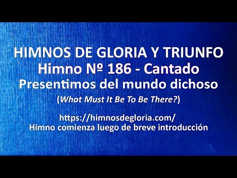 Himnos de Gloria Nº 186 - Presentimos del mundo dichoso