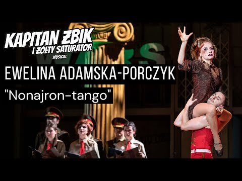 Ewelina Adamska-Porczyk "Nonajron tango" (z musicalu "Kapitan Żbik i żółty saturator")