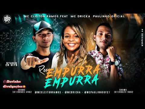 MC CLEITON RAMOS E  PAULINHO OFICIAL  FEAT  MC  DRICKA - EMPURRA EMPURRA - MÚSICA NOVA 2019