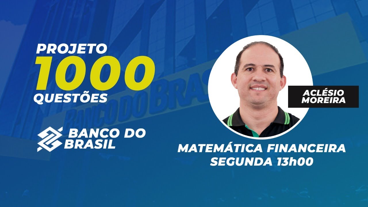 Matemática Financeira para o Banco do Brasil: Projeto 1000 questões