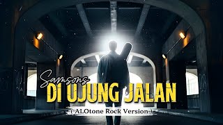 Download lagu Di Ujung Jalan – Samsons (Versi ROCK Emosional) | ALOtone Cover mp3 Download lagu Di Ujung Jalan – Samsons (Versi ROCK Emosional) | ALOtone Cover mp3