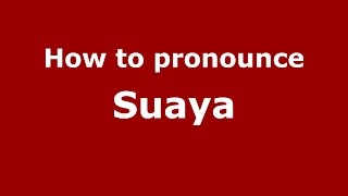 How to pronounce Suaya