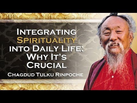 Chagdud Tulku Rinpoche, Integrating the Spiritual Path into Everyday Life Chagdud Tulku Rinpoch