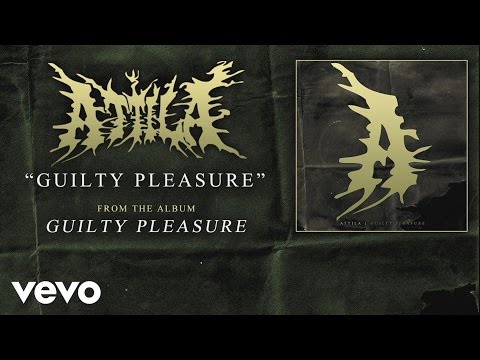 Attila - Guilty Pleasure (audio)