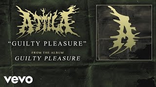 Attila - Guilty Pleasure (audio)