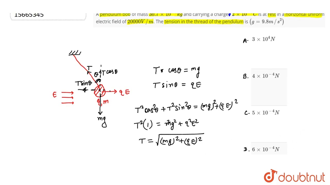 Watch video A pendulum bob of mass `30.7 xx 10^(-6)kg` and carrying a chargee `2 xx 10^(-8)C` Now A pendulum bob of mass `30.7 xx 10^(-6)kg` and carrying a chargee `2 xx 10^(-8)C`