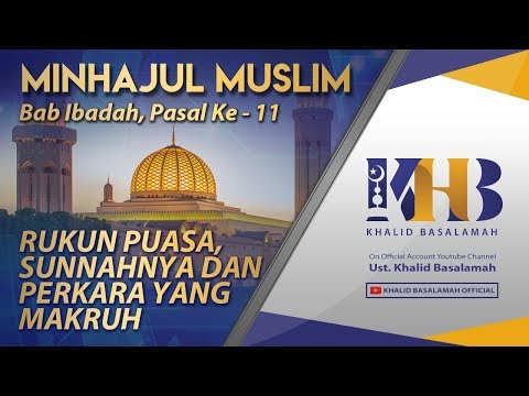Minhajul Muslim #94: Bab Ibadah, Pasal Ke-11, Rukun Puasa, Sunnahnya, dan Perkara yang Makruh