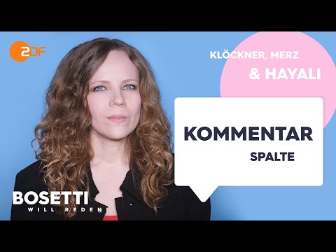 Klöckner, Merz, Hayali – Die Kommentarspalte | Bosetti will reden!