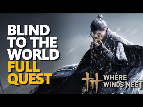 Blind to the World FULL QUEST Where Winds Meet