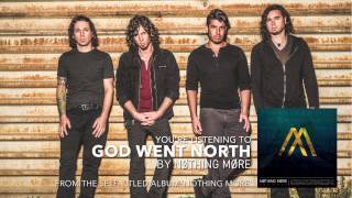 Nothing More - God Went North (Audio Stream)