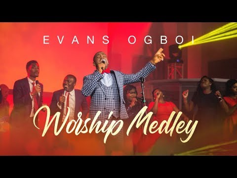 Evans Ogboi - Worship Medley (Live)