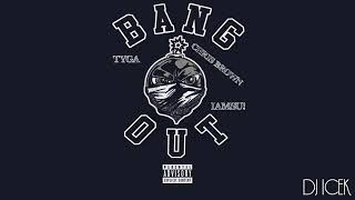 Tyga ft. Post Malone, Chris Brown &amp; IAMSU! - Bang Out (Audio)
