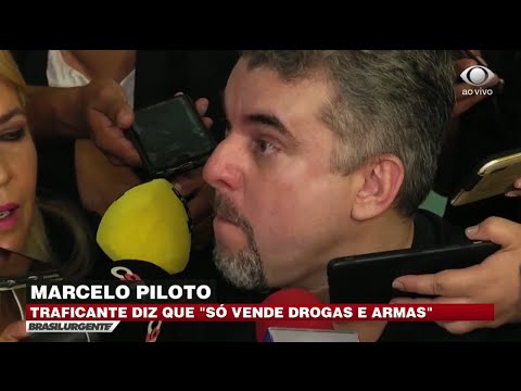 Traficante Marcelo Piloto diz que comprava e vendia armas