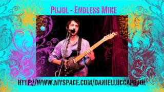 Pujol - Endless Mike (Live)