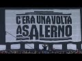 C'era una volta a Salerno - La StoriA ContinuA  - Coreografia Salernitana - Udinese