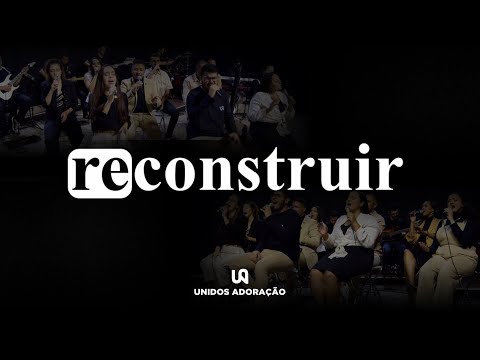 Reconstruir Em Ti - Ministerio Louvor e…