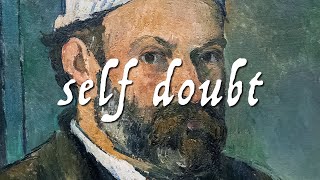 Self Doubt and Cezanne