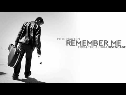 Pete Nguyen - Remember Me