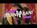 Paani Paani 3D Audio Aastha Gill Badshah Jacqueline Fernandez Aastha Gill 3d Music Video