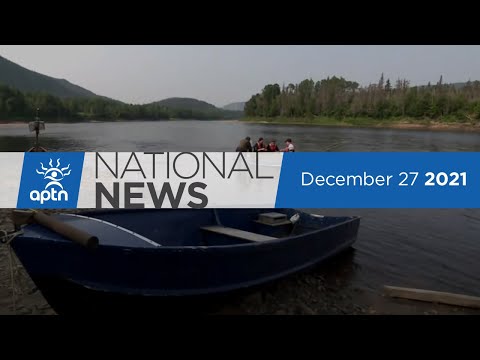 APTN National News December 27, 2021 – Reclaiming the Moisie River